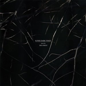 Ben Frost - Super Dark Times (슈퍼 다크 타임즈) (LP)(Soundtrack)