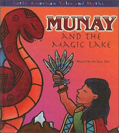 Munay and the magic lake : Based on an Inca tale
