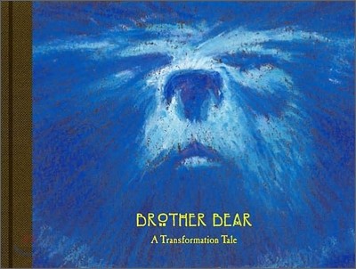 Brother Bear : a transformation tale