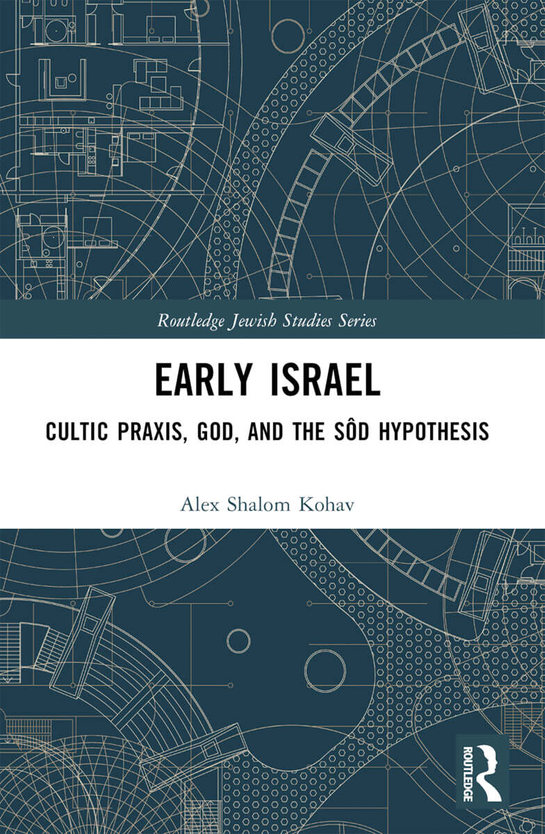 Early Israel (Cultic Praxis, God, and the Sod Hypothesis)