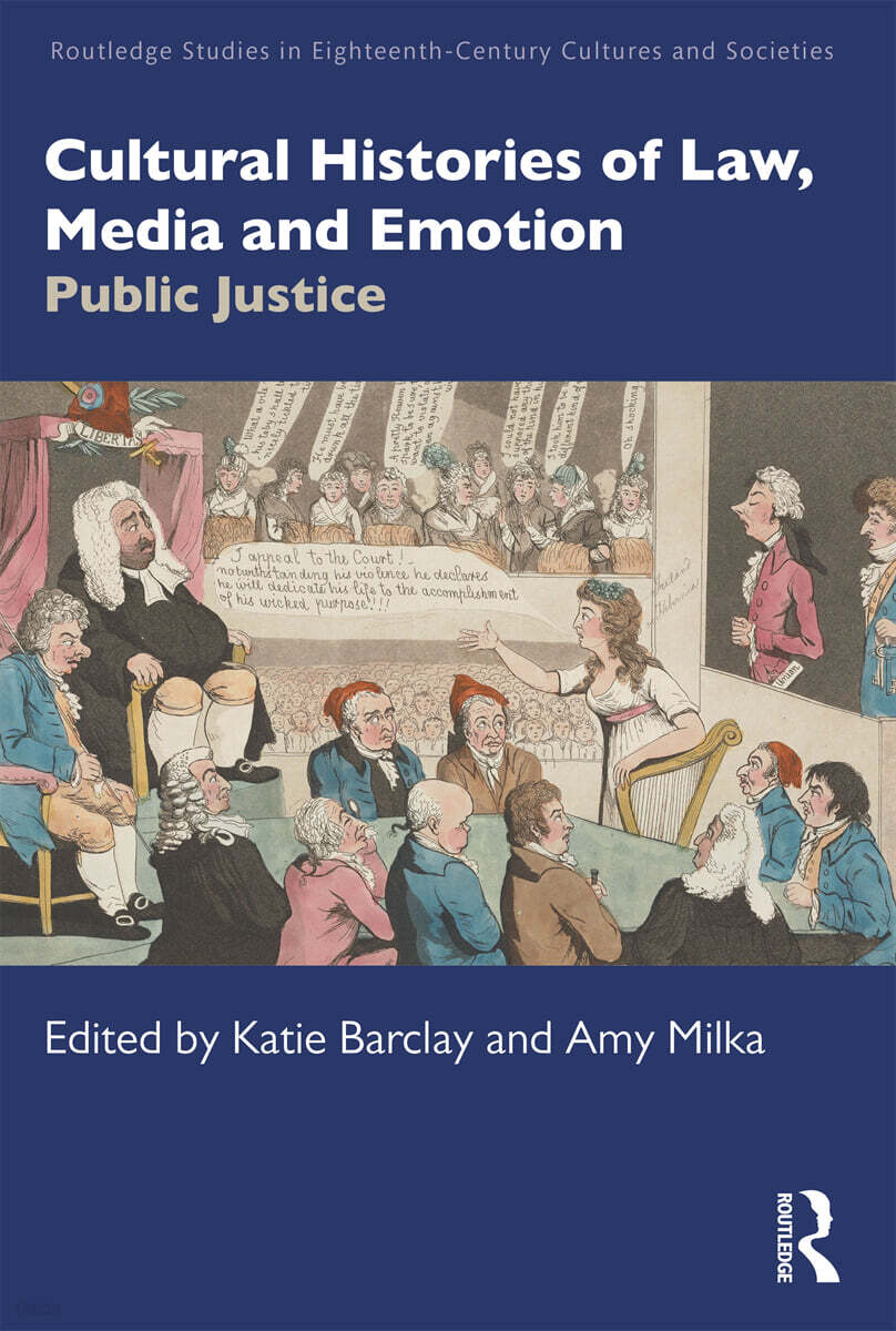 Cultural Histories of Law, Media and Emotion (Public Justice)
