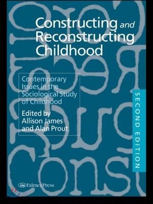 Constructing and reconstructing childhood  : contemporary issues in the sociological study of childhood ; d by Allison James and Alan Prout.