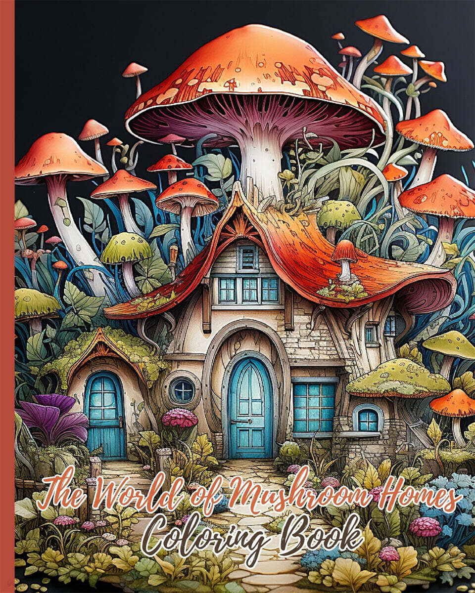 The World of Mushroom Homes Coloring Book (30 Whimsical and Enchanting Magic Black Line and Grayscale Images)