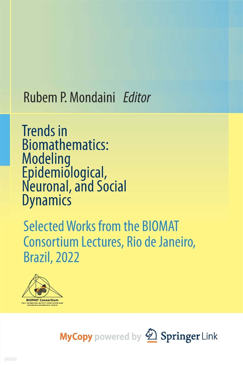 Trends in Biomathematics (Modeling Epidemiological, Neuronal, and Social Dynamics : Selected Works from the BIOMAT Consortium Lectures, Rio de Janeiro, Brazil, 2022)