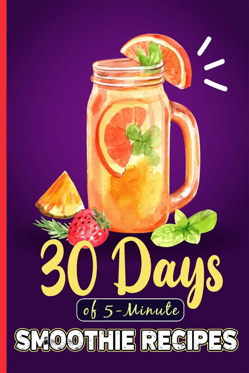 5-Minute Healthy Smoothie Recipes (30 Days of 5-Minute Smoothie Recipes | Smoothie Recipes With Pictures)