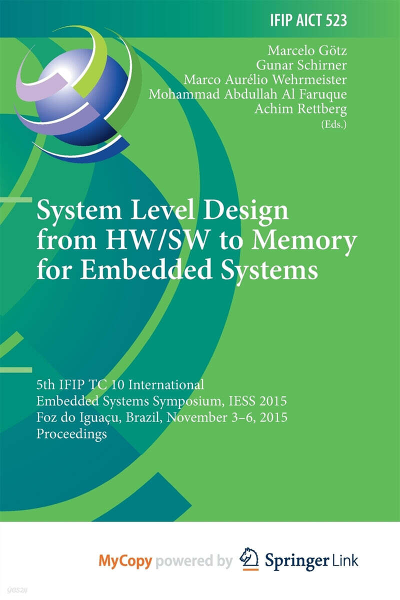 System Level Design from HW/SW to Memory for Embedded Systems (5th IFIP TC 10 International Embedded Systems Symposium, IESS 2015, Foz do Iguacu, Brazil, November 3-6, 2015, Proceedings)