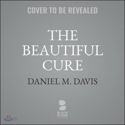 The Beautiful Cure Lib/E: The Revolution in Immunology and What It Means for Your Health (The Revolution in Immunology and What It Means for Your Health)
