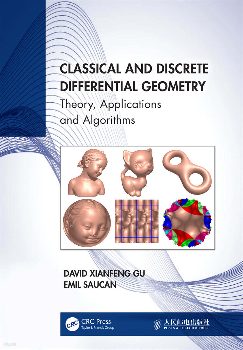 Classical and Discrete Differential Geometry (Theory, Applications and Algorithms)