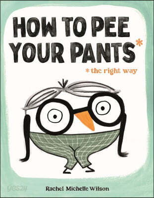 How to pee your pants** the right way
