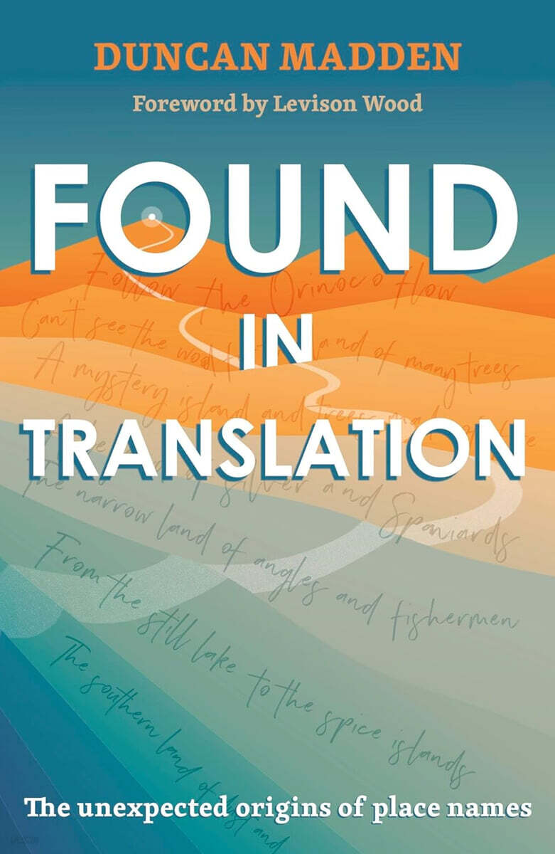 Found in Translation: The Unexpected Origins of Place Names (The Unexpected Origins of Place Names)
