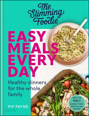The Slimming Foodie Easy Meals Every Day (Healthy dinners for the whole family)