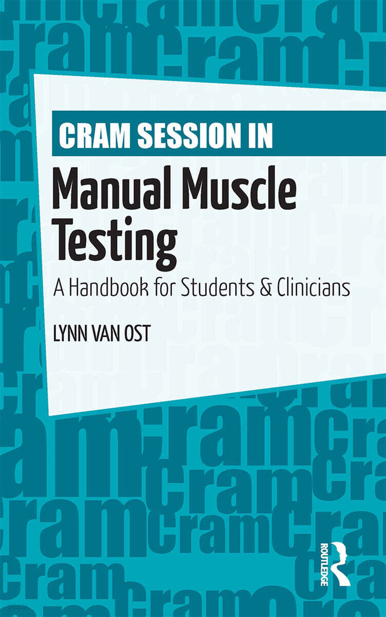 Cram Session in Manual Muscle Testing (A Handbook for Students and Clinicians)