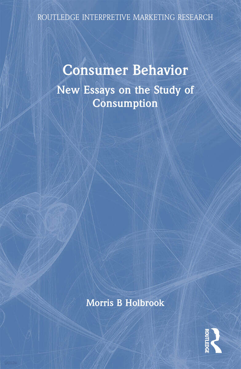 Consumer Behavior (New Essays on the Study of Consumption)