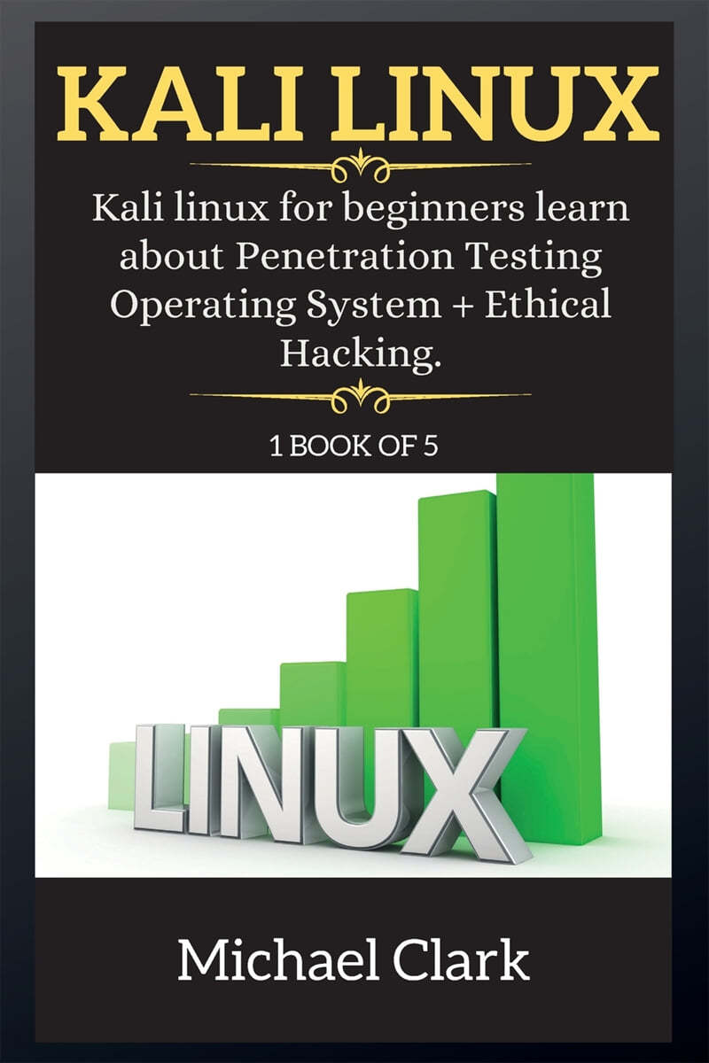KALI LINUX (Kali Linux for beginners learn about Penetration Testing Operating System + Ethical Hacking.)