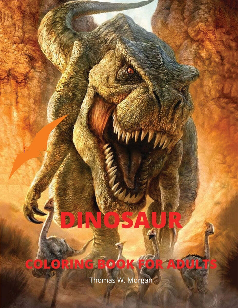 Dinosaur Coloring Book for Adults (Amazing coloring book with adorable dinosaurs for Adults | A great gift for you or for your friend with dinosaur facts | Travel back through time to the prehistoric age with dinosaurs)
