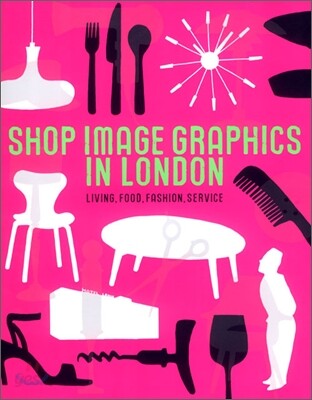 Shop image graphics in London : living,food,fashion,service  = ショップイメ―ジグラフィックスインロンドン