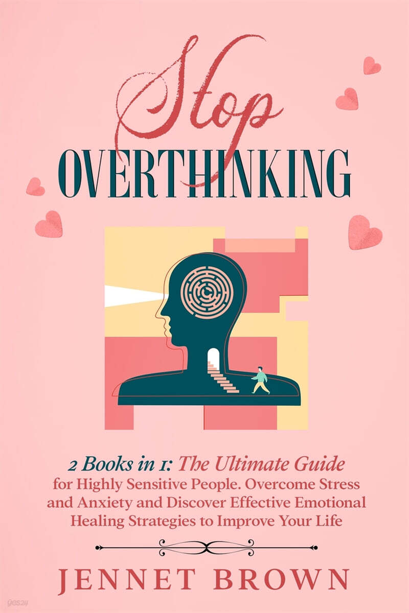 Stop Overthinking (2 Books in 1: The Ultimate Guide for Highly Sensitive People. Overcome Stress and Anxiety and Discover Effective Emotional Healing Strategies to Improve Your Life)