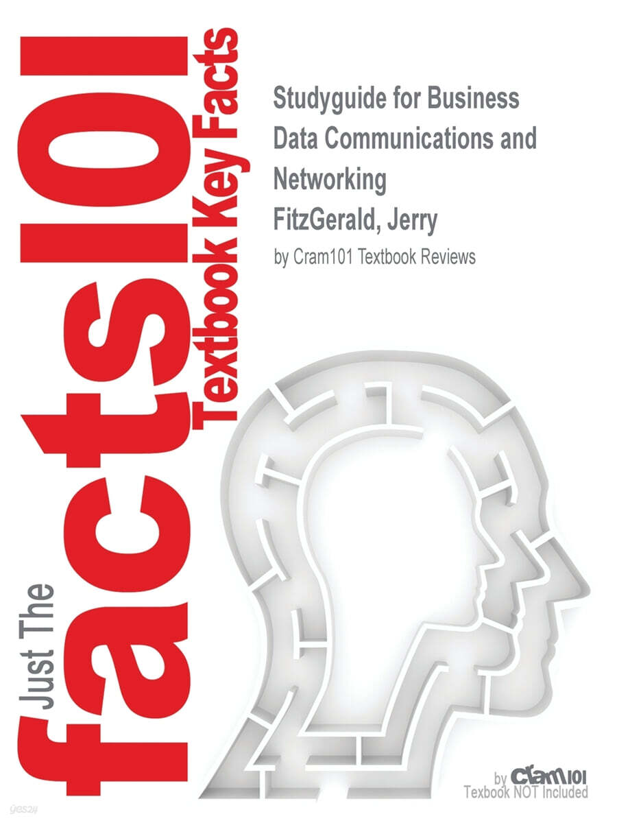 Studyguide for Business Data Communications and Networking by FitzGerald, Jerry, ISBN 9781118086834
