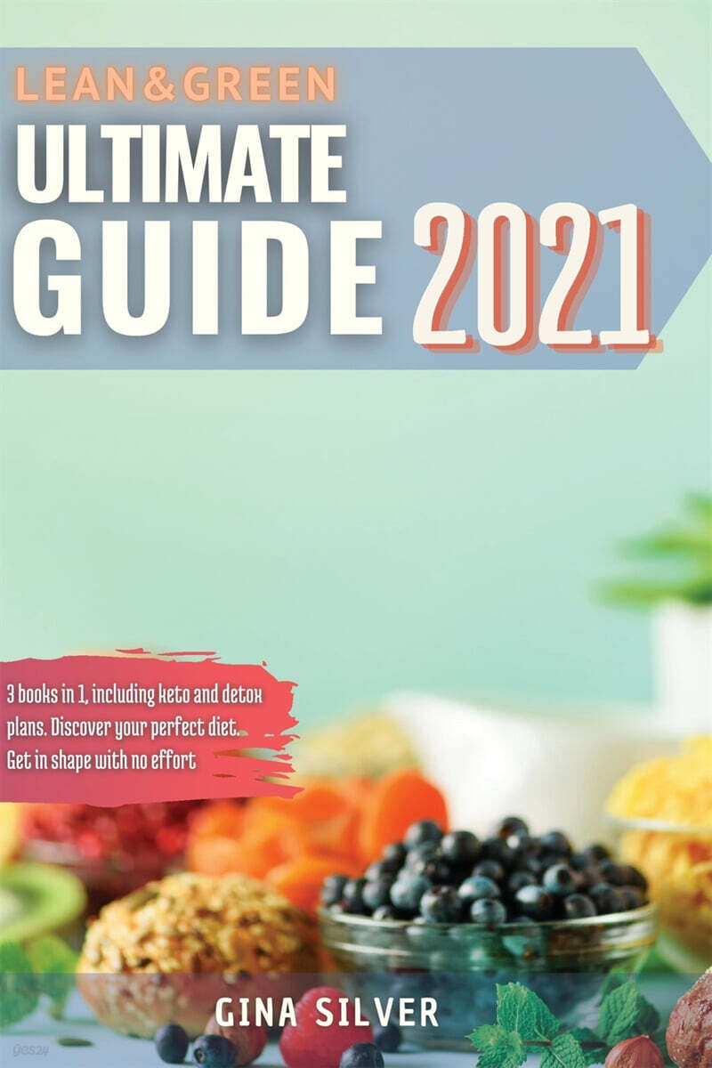 Lean & Green Ultimate Guide 2021: 3 books in 1, including keto and detox plans. Discover your perfect diet. Get in shape with no effort