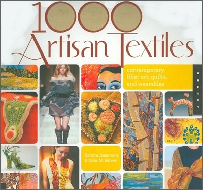 1,000 Artisan Textiles : Contemporary Fiber Art, Quilts, and Wearables (Contemporary Fiber Art, Quilts, and Wearables)