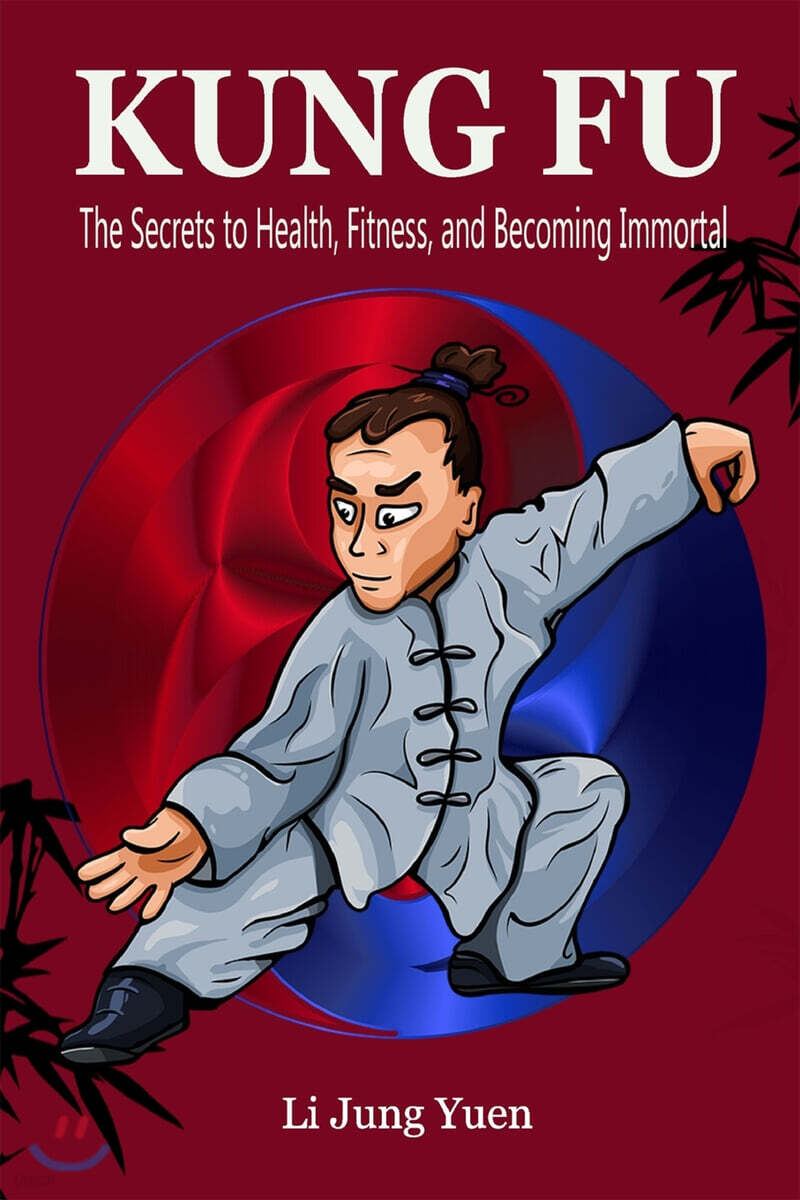 Kung Fu (The Secrets to Health, Fitness, and Becoming Immortal)