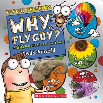 Why, Fly Guy? (Answers to Kids’ Big Questions)