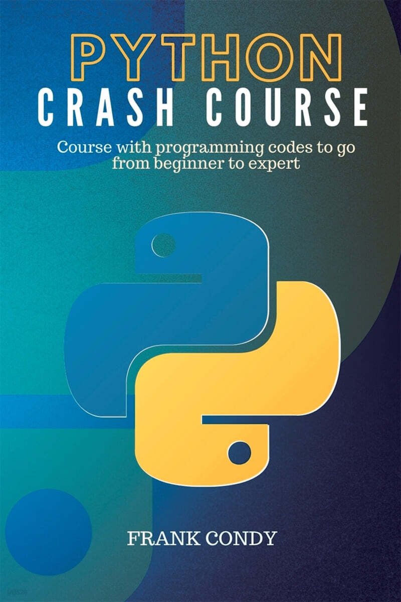 Python Crash Course (Course with programming codes to go from beginner to expert)