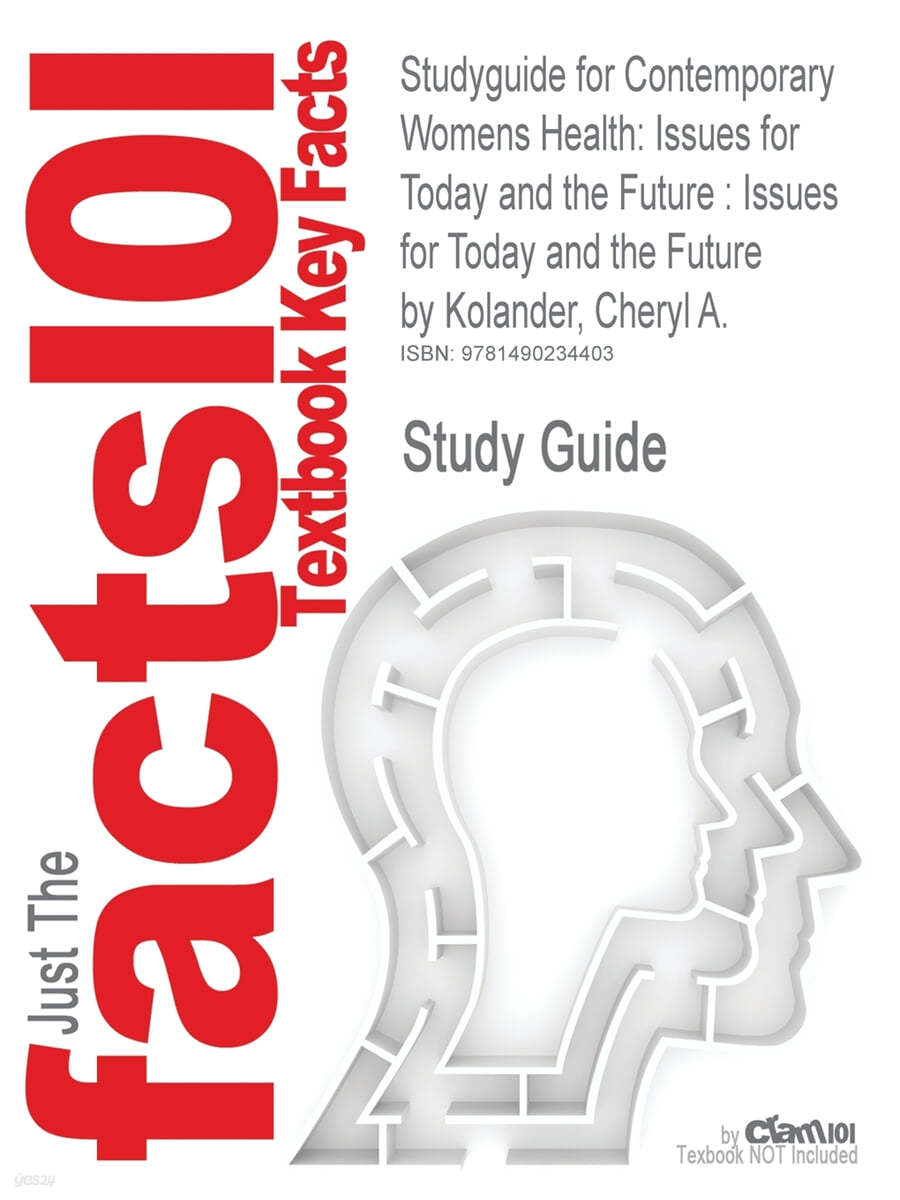 Studyguide for Contemporary Womens Health (Issues for Today and the Future: Issues for Today and the Future by Kolander, Cheryl A.)