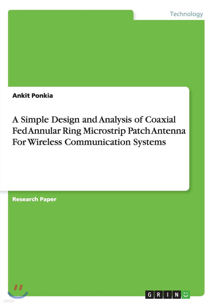 A Simple Design and Analysis of Coaxial Fed Annular Ring Microstrip Patch Antenna for Wireless Communication Systems