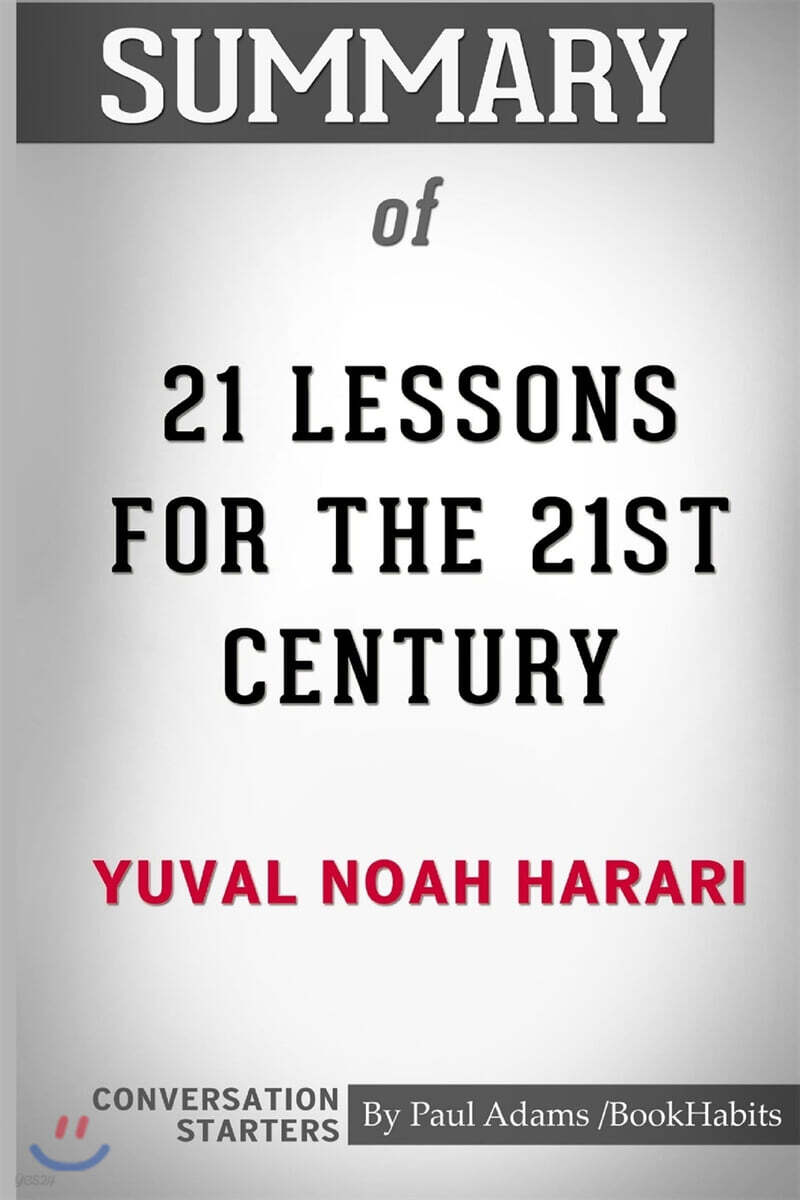 Summary of 21 Lessons for the 21st Century by Yuval Noah Harari: Conversation Starters