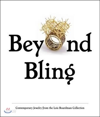 Beyond bling : contemporary jewelry from the Lois Boardman collection