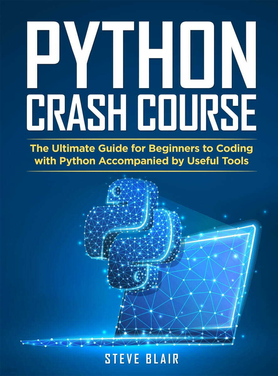 Python Crash Course (The Ultimate Guide for Beginners to Coding with Python Accompanied by Useful Tools)