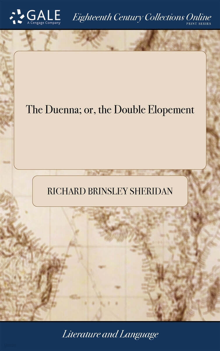 The Duenna; or, the Double Elopement (A Comic Opera: as it is Acted at the Theatre, Smoke-Alley, Dublin)