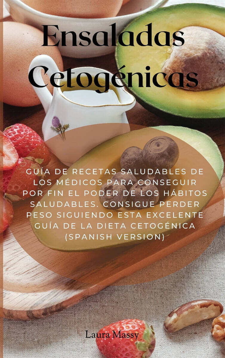 Ensaladas Cetogenicas: Guia de recetas saludables de los medicos para conseguir por fin El poder de los habitos saludables. Consigue perder p