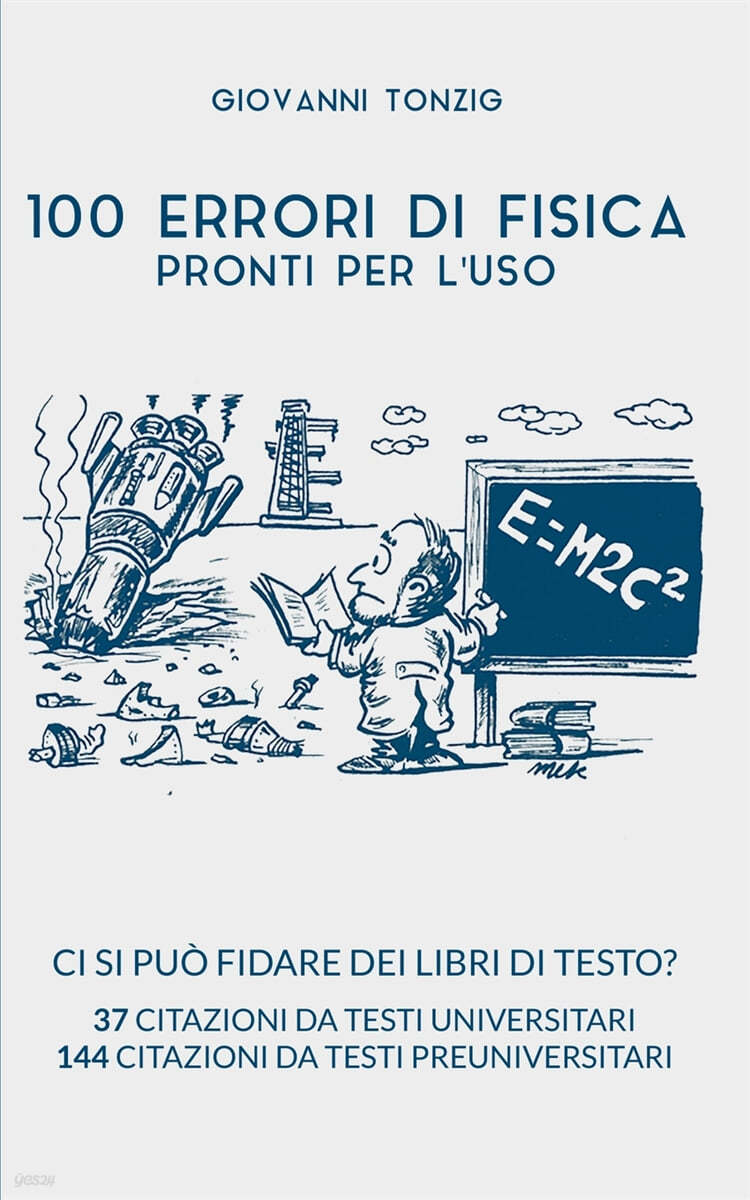 100 Errori di Fisica Pronti per l’Uso: Ci si puo fidare dei libri di testo? 37 citazioni da testi universitari 144 citazioni da testi preuniversitari