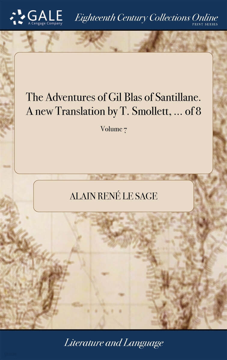 The Adventures of Gil Blas of Santillane. A new Translation by T. Smollett, ... of 8; Volume 7