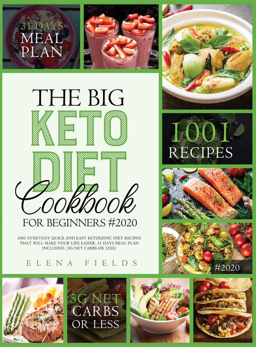 THE BIG Keto diet COOKBOOK FOR BEGINNERS: 1001 EVERYDAY QUICK AND EASY KETOGENIC DIET RECIPES THAT WILL MAKE YOUR LIFE EASIER. 31 DAYS MEAL PLAN INCLU