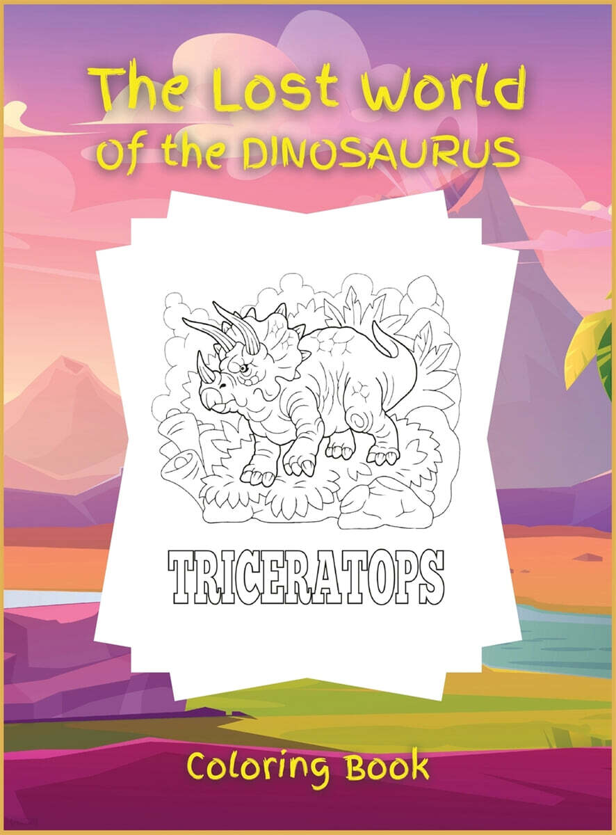 The Lost World of the DINOSAURUS (Coloring book, Activity Book for Children, 25 Dinosaurus Coloring Designs, Ages 2-4, 4-8. Easy, large picture for coloring with uique dinosaurus. Great Gift for Boys & Girls.)