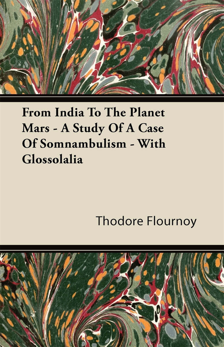 From India to the Planet Mars - A Study of a Case of Somnambulism - With Glossolalia