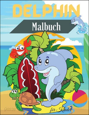 Delphin Malbuch fur Kinder (Niedliches Delfin-Malbuch fur Kinder | Fur Kleinkinder, Vorschulkinder, 2-4 Jahre | 4-8 Jahre | 8-12 Jahre | Lustige Ausmalbilder)