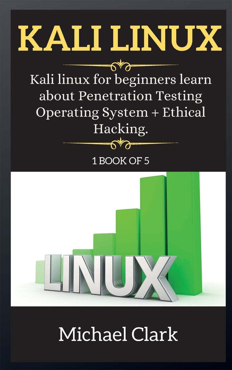 KALI LINUX (Kali Linux for beginners learn about Penetration Testing Operating System + Ethical Hacking.)