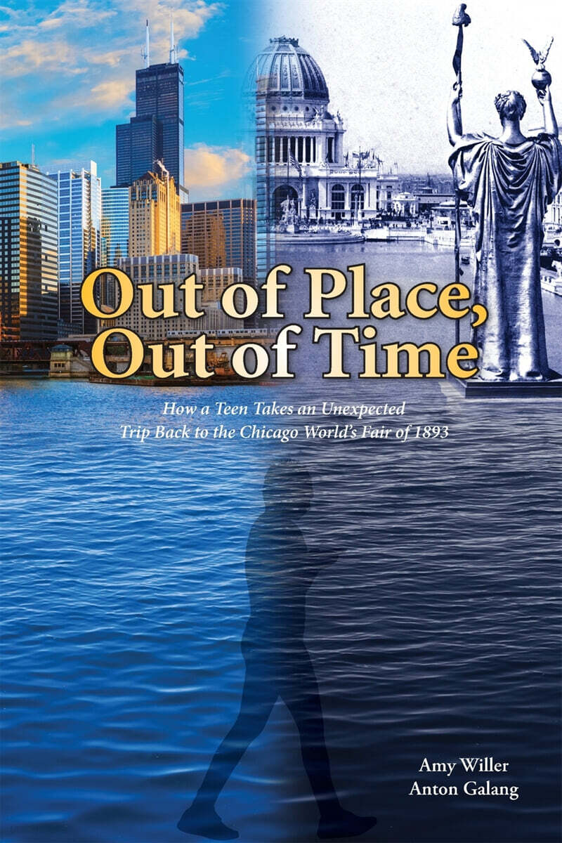 Out of Place, Out of Time (How a Teen Takes an Unexpected Trip Back to the Chicago World’s Fair of 1893)