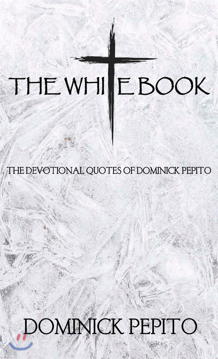 The White Book: The Devotional Quotes of Dominick Pepito