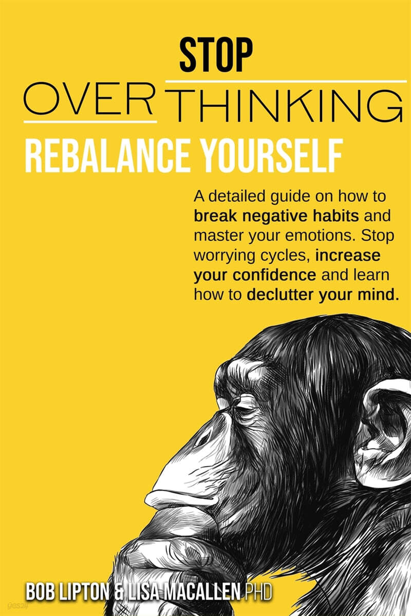 Stop Overthinking: Rebalance Yourself. A Detailed Guide On How To Break Negative Habits And Master Your Emotions. Stop Worrying Cycles, I