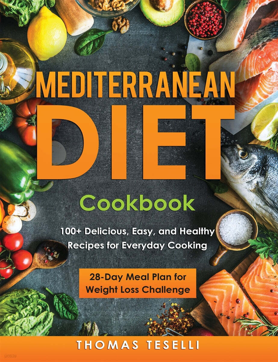 Mediterranean Diet Cookbook (100+ Delicious, Easy, and Healthy Recipes for Everyday Cooking - 28-Day Meal Plan for Weight Loss Challenge)