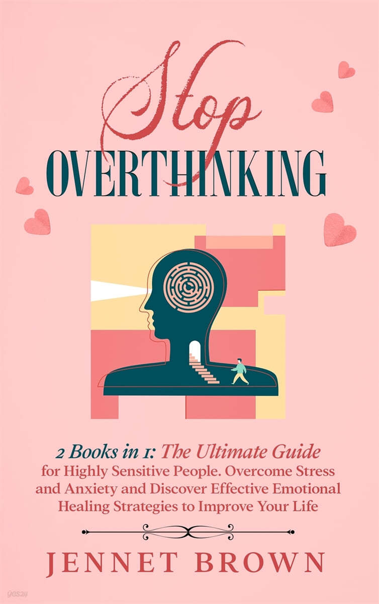 Stop Overthinking (2 Books in 1: The Ultimate Guide for Highly Sensitive People. Overcome Stress and Anxiety and Discover Effective Emotional Healing Strategies to Improve Your Life)