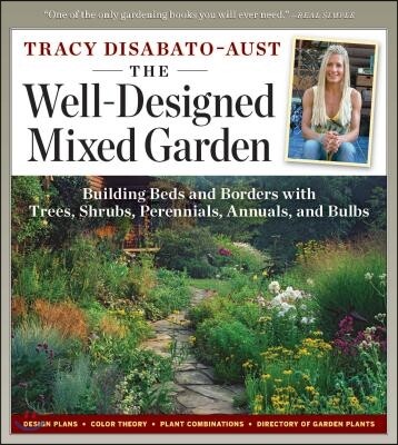 (The)well-designed mixed garden  : building beds and borders with trees, shrubs, perennials, annuals, and bulbs