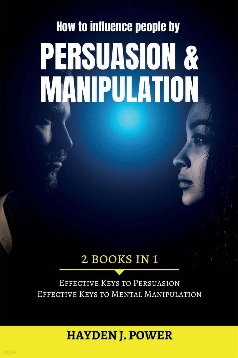How to influence people by Persuasion and Manipulation: 2 books in 1 - Improve Your Life with Secret Persuasion Techniques Learn How to Read And Influ