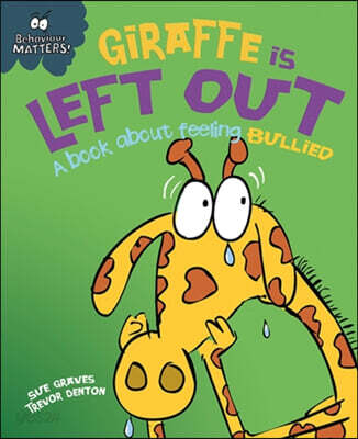 Behaviour Matters: Giraffe Is Left Out - A book about feeling bullied (Big Book)