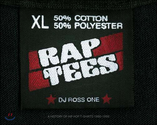 Rap Tees: A Collection of Hip-Hop T-Shirts 1980-1999 (A Collection of Hip-Hop T-Shirts 1980-1999)